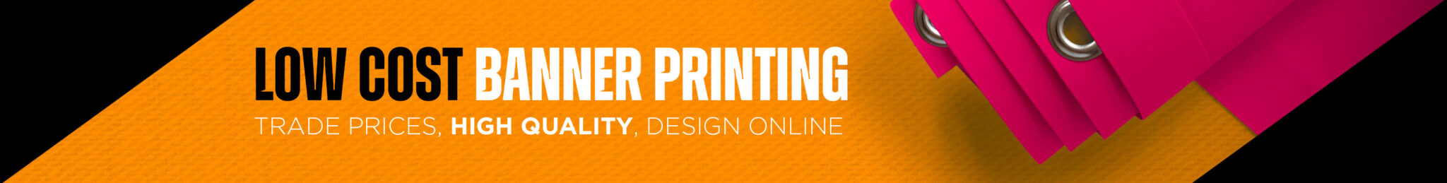 Low cost banner printing - Trade prices, high quality, design online